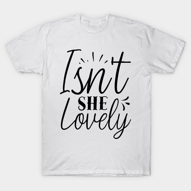 Isn't  She Lovely T-Shirt by Sohidul Islam